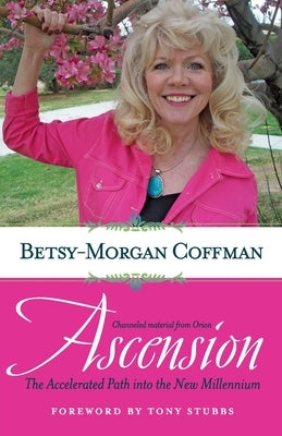 Ascension: The Accelerated Path into the New Millennium by Coffman, Betsy-Morgan