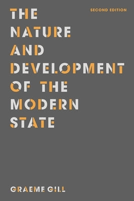 The Nature and Development of the Modern State by Gill, Graeme