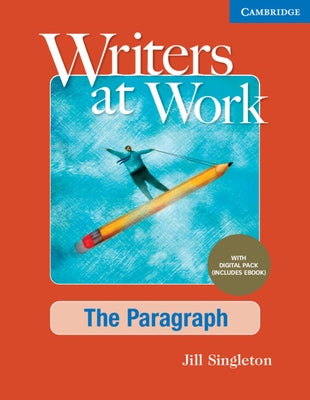 Writers at Work the Paragraph, Student's Book with Digital Pack by Singleton, Jill