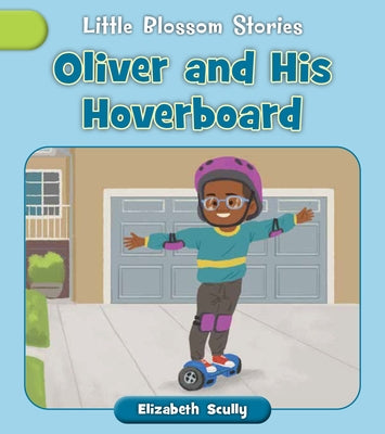 Oliver and His Hoverboard by Scully, Elizabeth