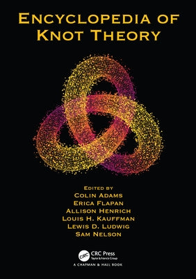 Encyclopedia of Knot Theory by Adams, Colin