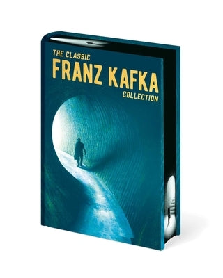 The Classic Franz Kafka Collection by Kafka, Franz