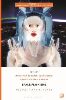 Space Feminisms: People, Planets, Power by Boucher, Marie-Pier