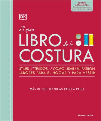 El Gran Libro de la Costura. Nueva Edición (the Sewing Book 3rd Edition) by Smith, Alison