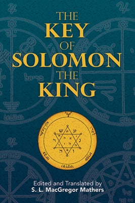 The Key of Solomon the King by Mathers, S. L. MacGregor
