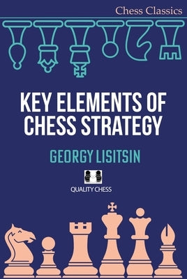 Key Elements of Chess Strategy by Lisitsin, Georgy