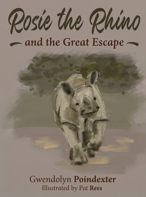 Rosie the Rhino and the Great Escape by Poindexter, Gwendolyn