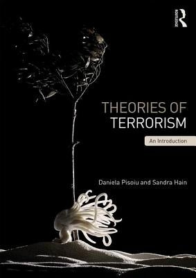 Theories of Terrorism: An Introduction by Pisoiu, Daniela