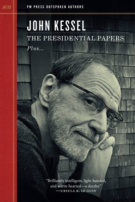 The Presidential Papers by Kessel, John