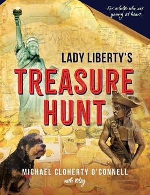 Lady Liberty's Treasure Hunt: For adults who are young at heart by O'Connell, Michael Cloherty