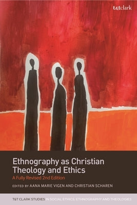 Ethnography as Christian Theology and Ethics: A Fully Revised 2nd Edition by Whitmore, Todd D.