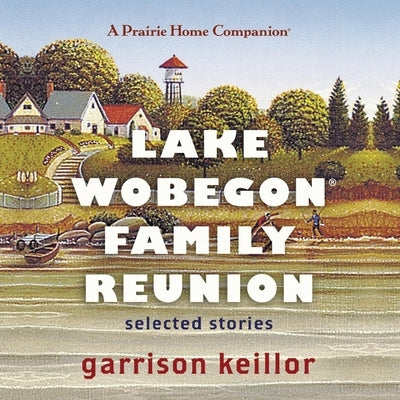 Lake Wobegon Family Reunion: Selected Stories by Keillor, Garrison