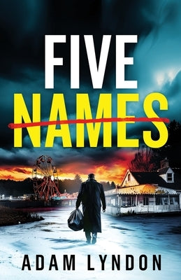 Five Names: an absolutely gripping crime mystery with a massive twist by Lyndon, Adam