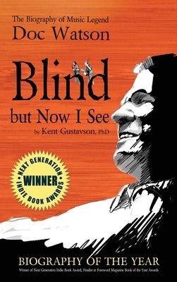 Blind but Now I See: The Biography of Music Legend Doc Watson by Gustavson, Kent