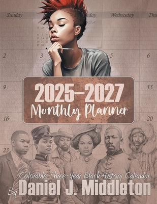 2025-2027 Monthly Planner: Colorable Three-Year Black History Calendar by Middleton, Daniel J.