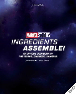 Marvel Studios: Ingredients Assemble!: An Official Cookbook of the Marvel Cinematic Universe by Fujikawa, Jenn