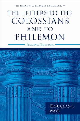 The Letters to the Colossians and to Philemon, 2nd Ed. by Moo, Douglas J.