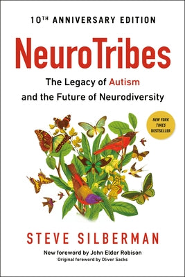 Neurotribes: The Legacy of Autism and the Future of Neurodiversity by Silberman, Steve