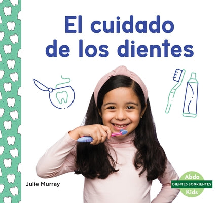 El Cuidado de Los Dientes (Taking Care of Your Teeth) by Murray, Julie