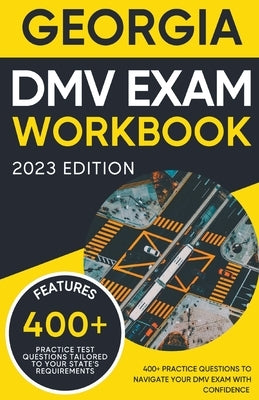 Georgia DMV Exam Workbook: 400+ Practice Questions to Navigate Your DMV Exam With Confidence by Miles, Eric