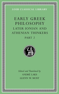 Early Greek Philosophy, Volume VII: Later Ionian and Athenian Thinkers, Part 2 by Laks, Andr?