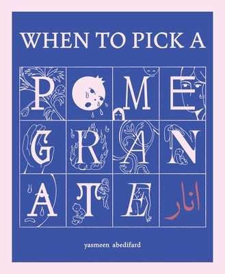 When to Pick a Pomegranate by Abedifard, Yasmeen