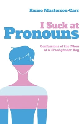 I Suck at Pronouns by Masterson-Carr, Renee