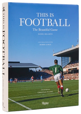 This Is Football: The Beautiful Game by Melamud, Daniel