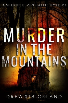Murder in the Mountains: A gripping murder mystery crime thriller (A Sheriff Elven Hallie Mystery book 2) by Strickland, Drew