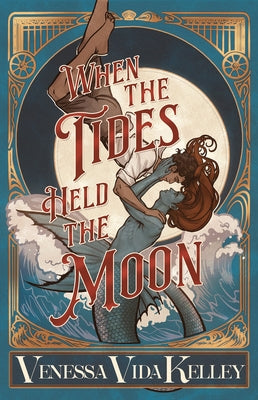 When the Tides Held the Moon by Kelley, Venessa Vida