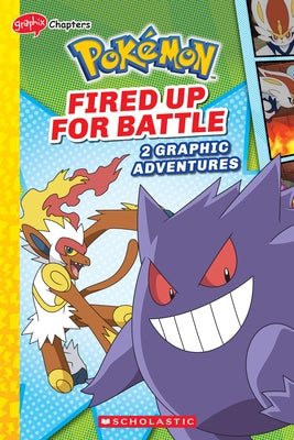 Fired Up for Battle (Pokémon: Graphix Chapters) by Whitehill, Simcha