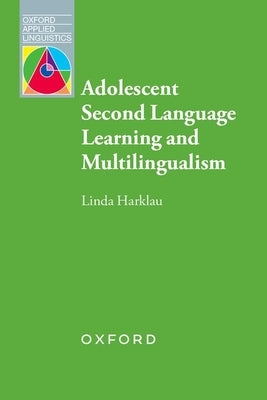 Adolescent Second Language Learning and Multilingualism by Harklau