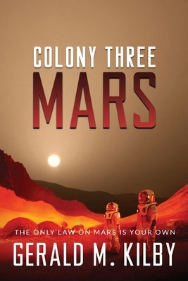 Colony Three Mars by Kilby, Gerald M.