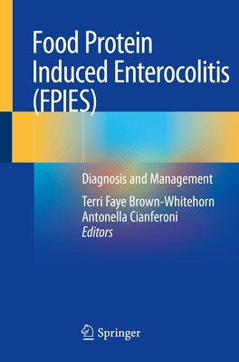 Food Protein Induced Enterocolitis (Fpies): Diagnosis and Management by Brown-Whitehorn, Terri Faye