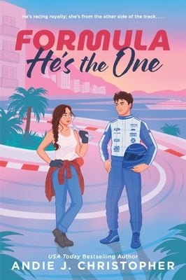 Formula He's the One: An Opposites-Attract, Modern Fairytale in a European Summer Escape by Christopher, Andie J.