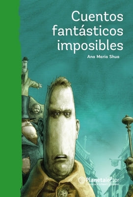 Cuentos Fantásticos Imposibles / Impossible Fantastic Short Stories by Shua, Ana Mar&#195;&#173;a