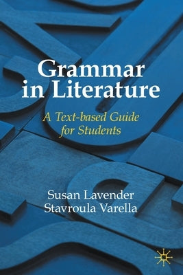 Grammar in Literature: A Text-Based Guide for Students by Lavender, Susan