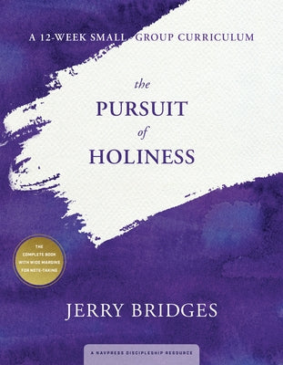 The Pursuit of Holiness: A 12-Week Small-Group Curriculum by Bridges, Jerry