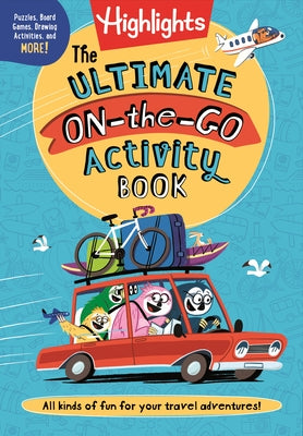 The Ultimate On-The-Go Activity Book: Travel Games and Activities Book for Kids, Packed with Road Trip Fun, Travel Games for Kids and Screen-Free Car by Highlights