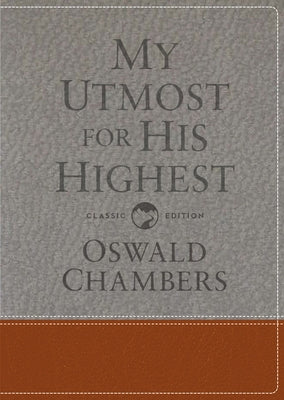 My Utmost for His Highest: Classic Language Gift Edition (a Daily Devotional with 366 Bible-Based Readings) by Chambers, Oswald