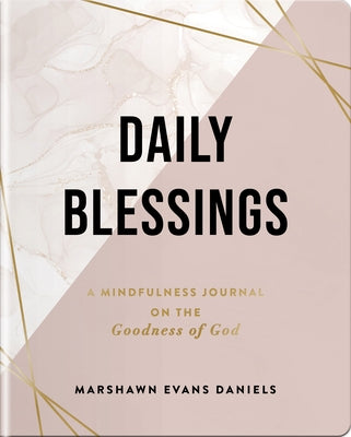 Daily Blessings: A Mindfulness Journal on the Goodness of God by Daniels, Evans Marshawn