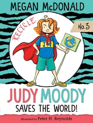Judy Moody Saves the World!: (A Fun and Educational Chapter Book for Kids Ages 7-9 - Explore Environmental Awareness, Recycling, Rainforests, and Ecol by McDonald, Megan