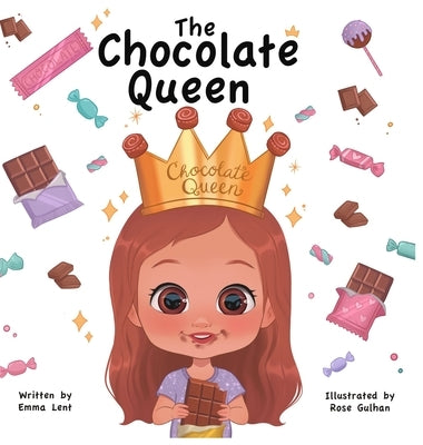 The Chocolate Queen: A Rhyming Princess Book for 1-4-Year-Old Girls by Lent, Emmanuelle