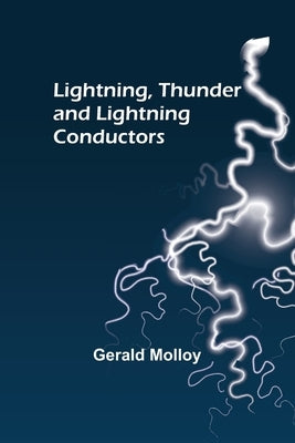 Lightning, Thunder and Lightning Conductors by Molloy, Gerald