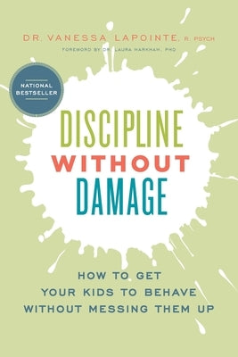 Discipline Without Damage: How to Get Your Kids to Behave Without Messing Them Up by Lapointe, Vanessa