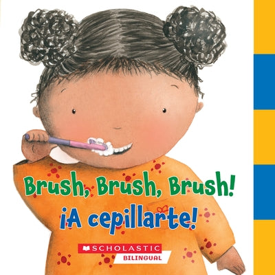 Brush, Brush, Brush/¡A Cepillarte! by Scholastic