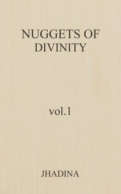 Nuggets Of Divinity Volume 1 by Patrick-O'Grady, Jhadina