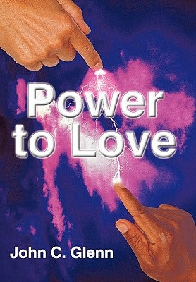 The Power to Love by Glenn, John C.