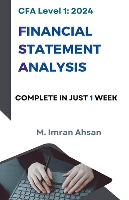 CFA Level 1 Financial Statement Analysis by Ahsan, M. Imran