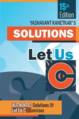 Let us C Solutions -15th Edition by Yashavant Kanetkar